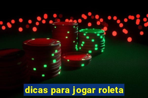 dicas para jogar roleta