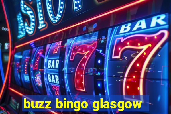 buzz bingo glasgow