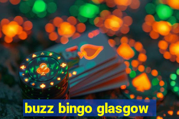 buzz bingo glasgow