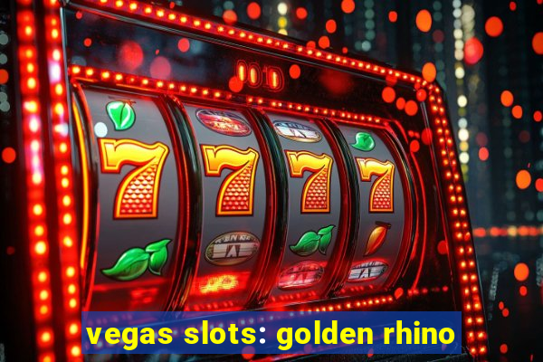 vegas slots: golden rhino