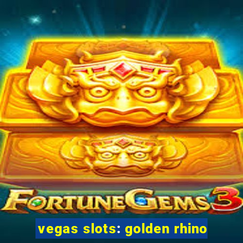 vegas slots: golden rhino