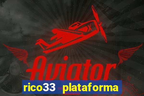 rico33 plataforma de jogos