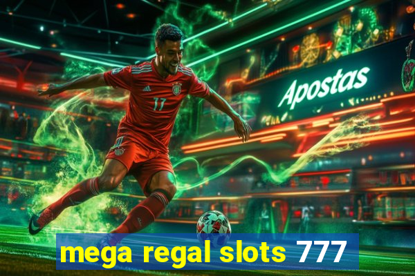 mega regal slots 777