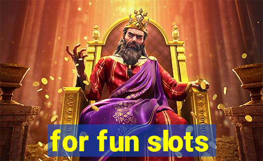 for fun slots