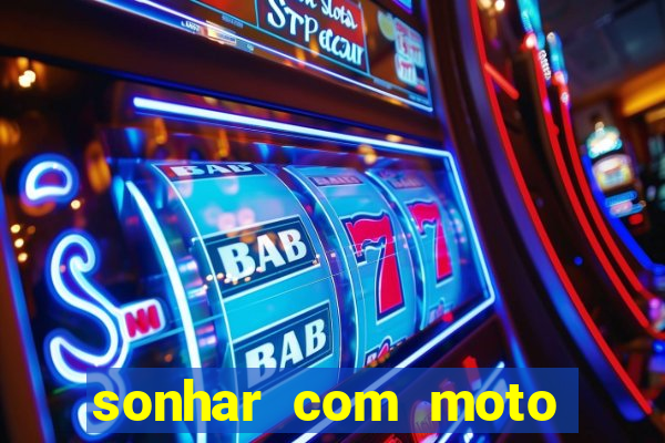 sonhar com moto roubada jogo do bicho