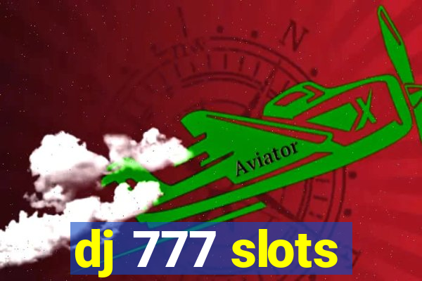 dj 777 slots