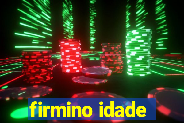 firmino idade