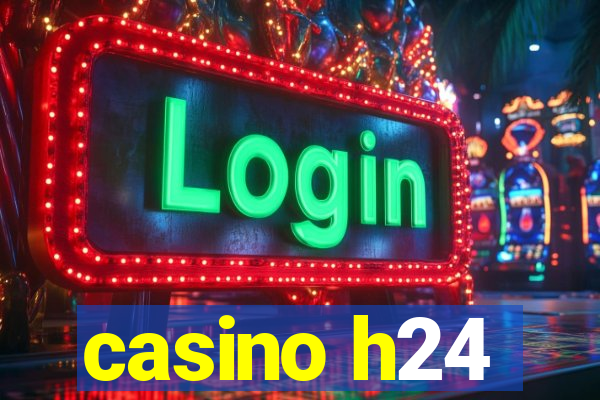 casino h24