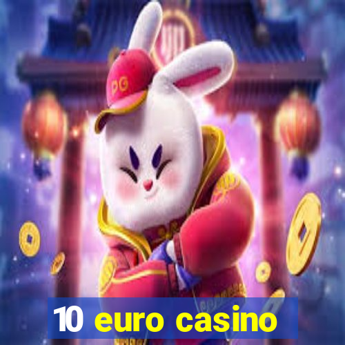 10 euro casino