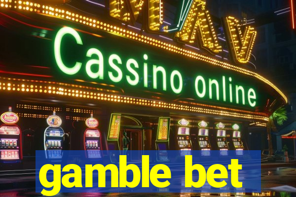 gamble bet