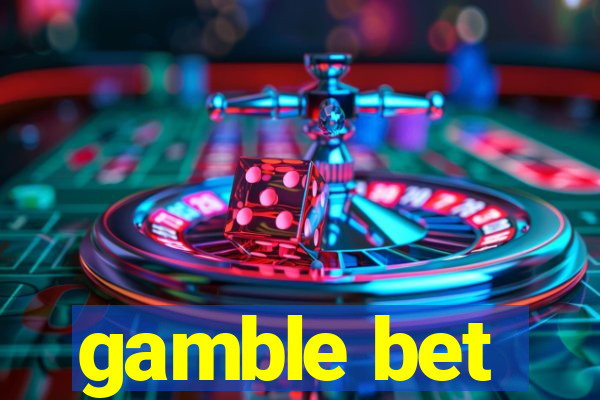 gamble bet