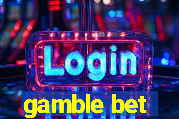 gamble bet