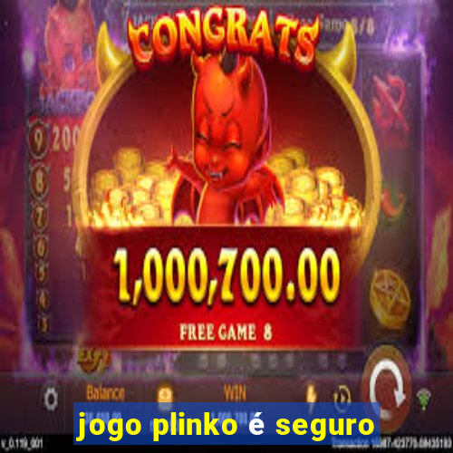 jogo plinko é seguro