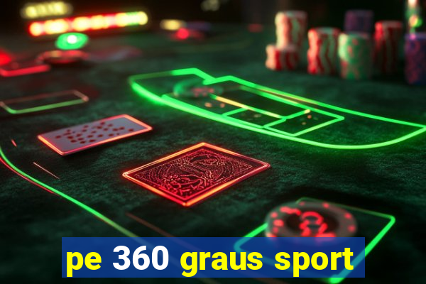 pe 360 graus sport