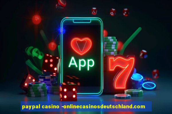 paypal casino -onlinecasinosdeutschland.com