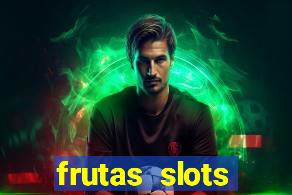 frutas slots dinheiro real