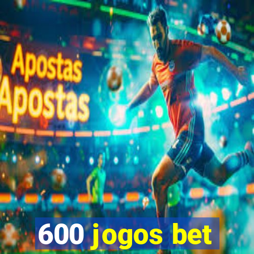 600 jogos bet