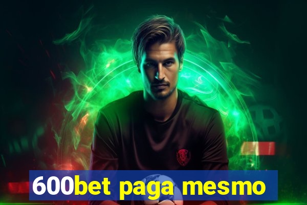 600bet paga mesmo