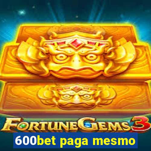 600bet paga mesmo