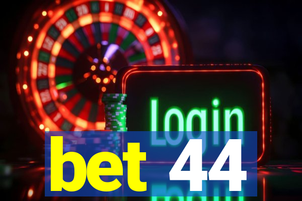 bet 44