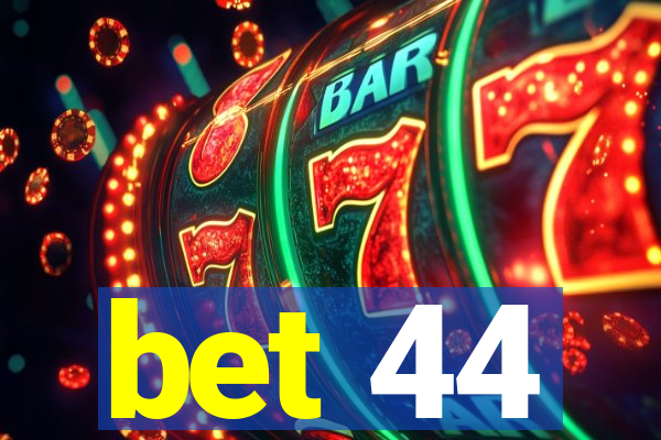 bet 44