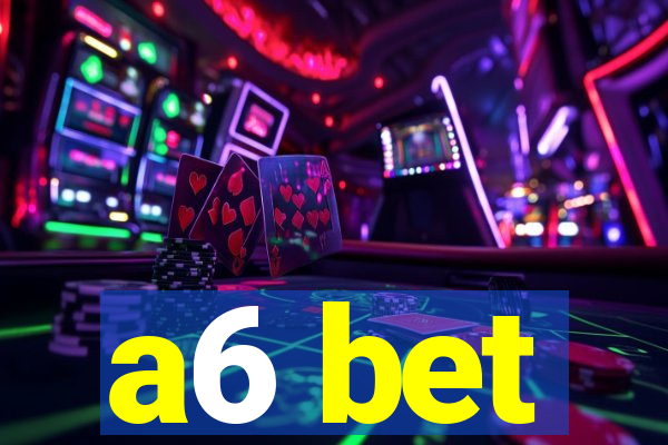 a6 bet