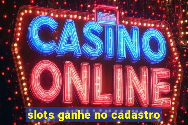 slots ganhe no cadastro