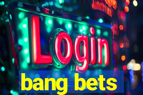 bang bets