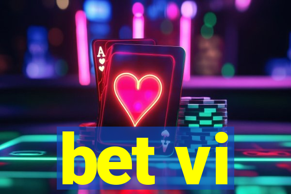 bet vi