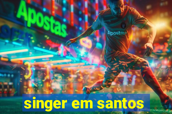 singer em santos