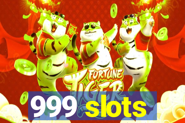 999 slots