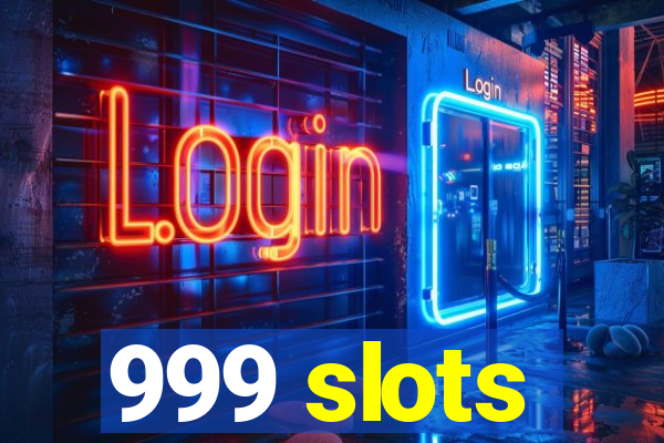 999 slots