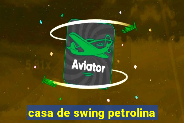 casa de swing petrolina