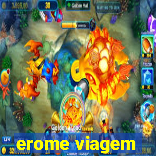 erome viagem