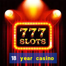 18 year casino near me