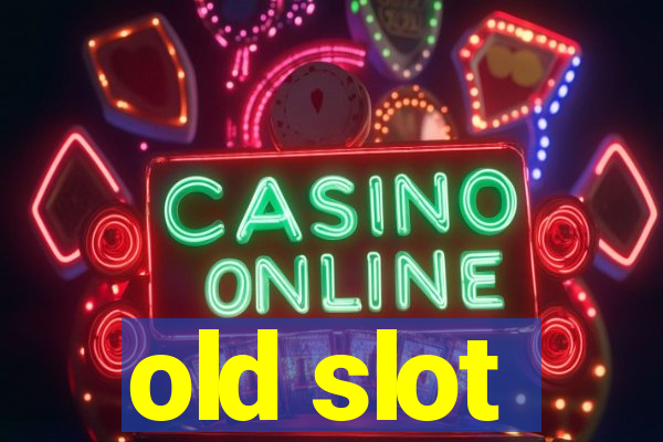 old slot