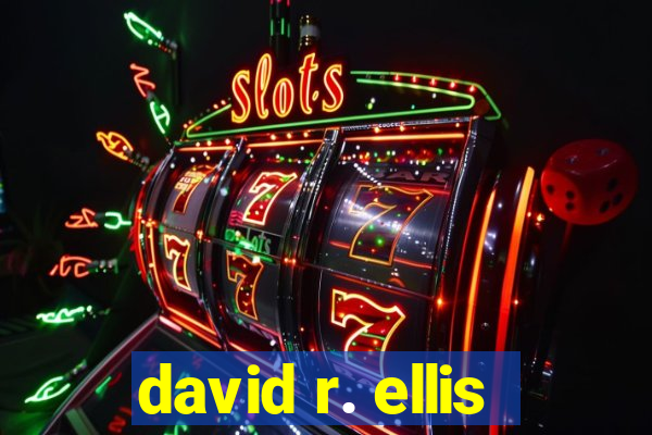 david r. ellis