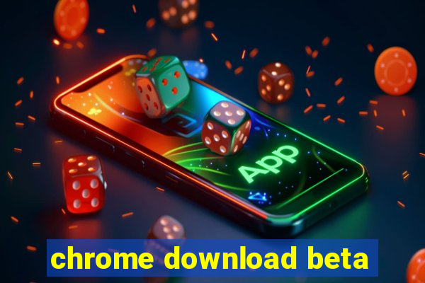 chrome download beta