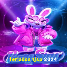 feriados tjsp 2024