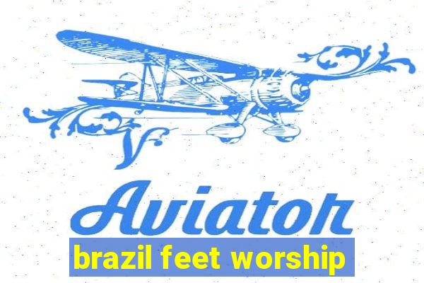 brazil feet worship