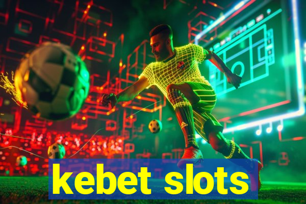 kebet slots