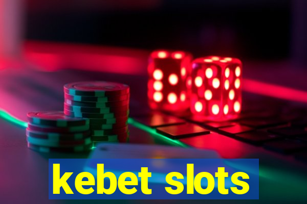 kebet slots