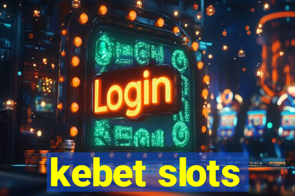 kebet slots