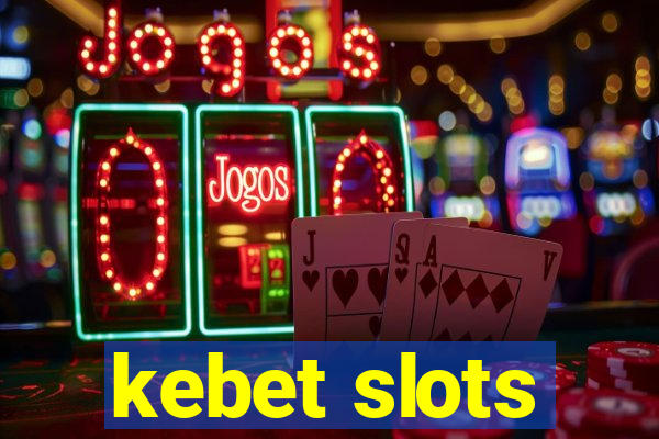 kebet slots