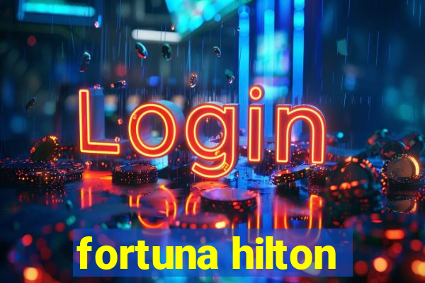 fortuna hilton