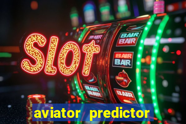 aviator predictor v4.0 apk download