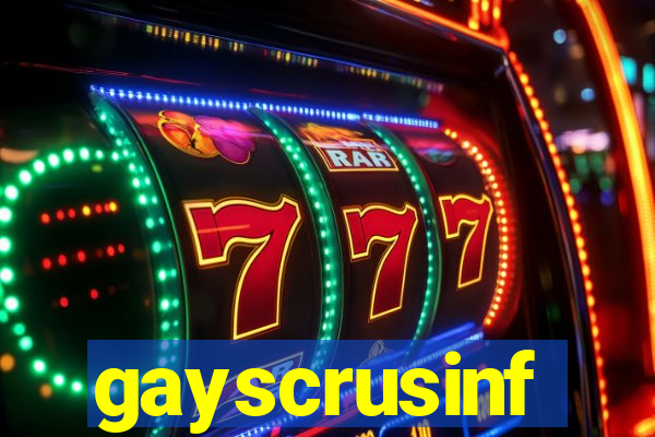 gayscrusinf