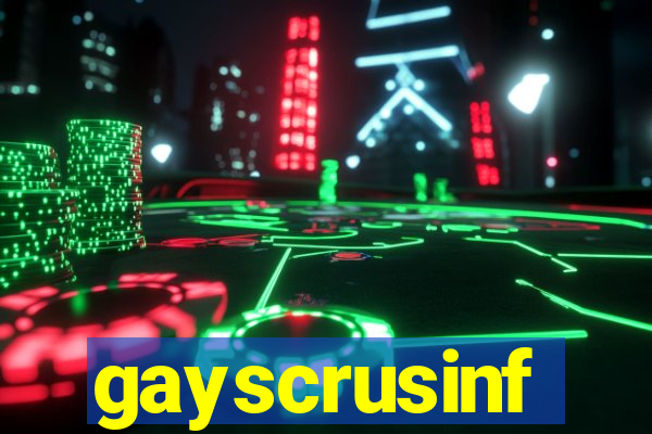 gayscrusinf