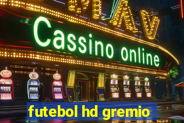 futebol hd gremio