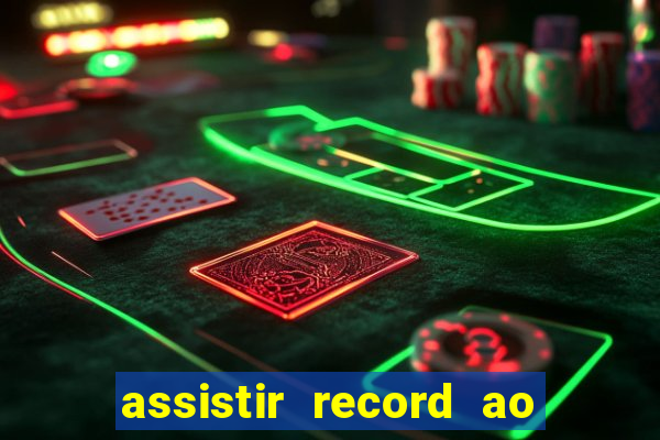 assistir record ao vivo bahia